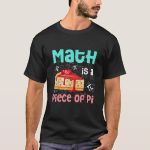 Math Is A Piece Of Pie - Math Lover Pi Day Kids St T-Shirt