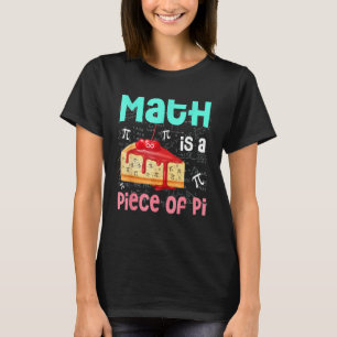 Math Is A Piece Of Pie Math Pi Day Kids Student T-Shirt