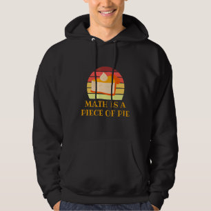 Math Is A Piece Of Pie Mathematician Pi Day 1 Hoodie