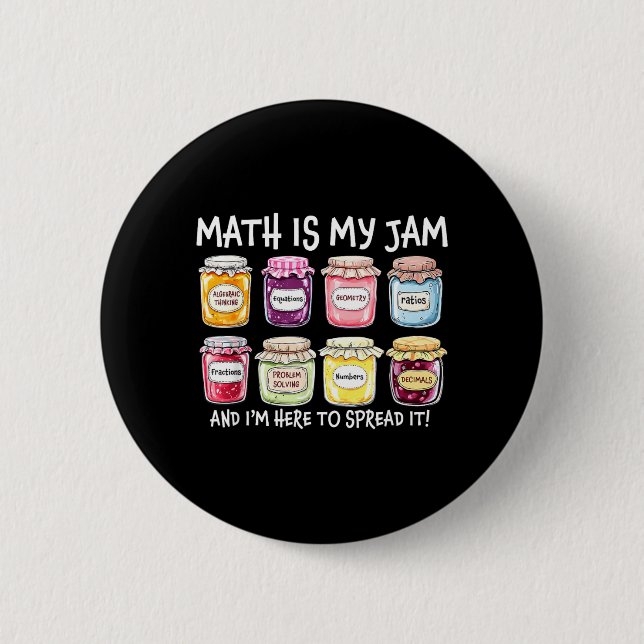 Math is Jam and Here To Spread Funny Math Teacher 2 Inch Round Button (Front)