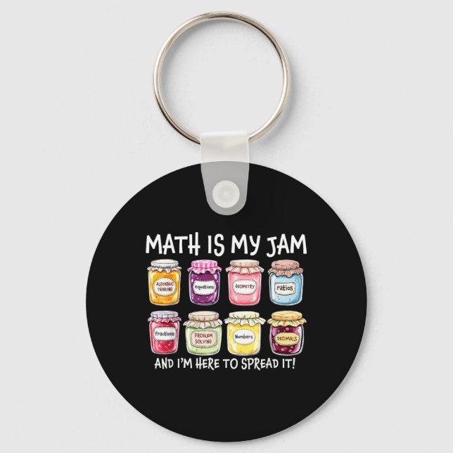 Math is Jam and Here To Spread Funny Math Teacher Keychain (Front)