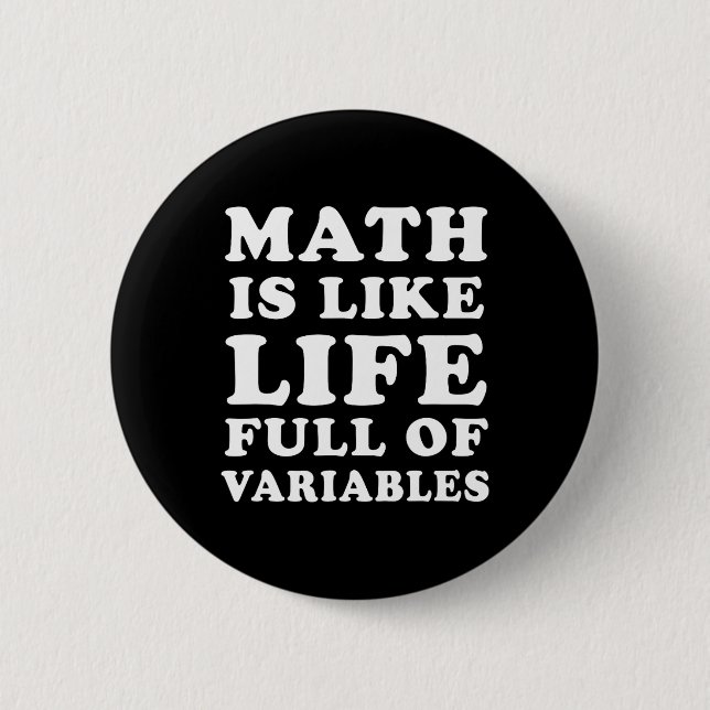 Math Is Like Life Funny Math Teacher Joke Men Wome 2 Inch Round Button (Front)