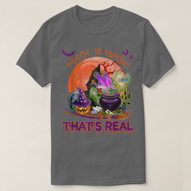 Math Is Magic That's Real Funny Math Halloween Wit T-Shirt (Design Front)
