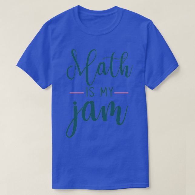 math is my jam 18 T-Shirt (Design Front)