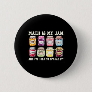 Math Is My Jam And Im Here To Spread It Funny Math 2 Inch Round Button
