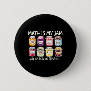 Math Is My Jam And Im Here To Spread It Funny Math 2 Inch Round Button