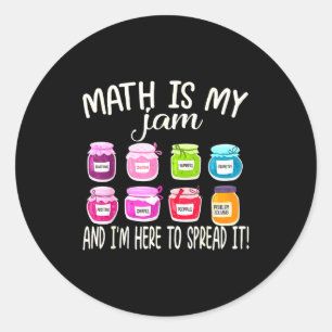 Math Is My Jam And Im Here To Spread It Funny Math Classic Round Sticker