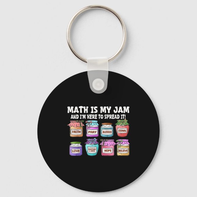 Math Is My Jam And Im Here To Spread It Funny Math Keychain (Front)