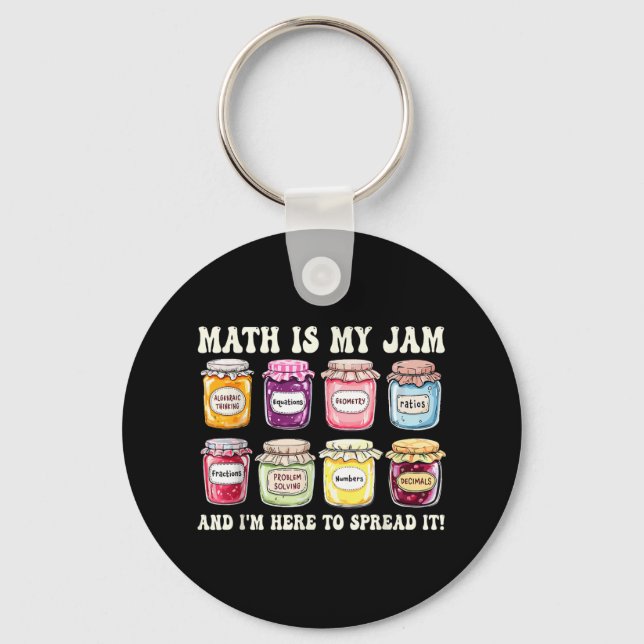 Math Is My Jam And Im Here To Spread It Funny Math Keychain (Front)