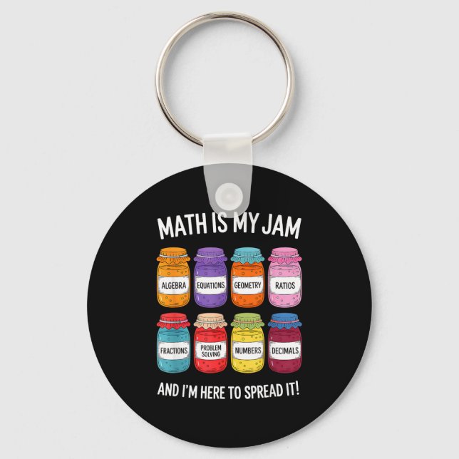 Math Is My Jam And Im Here To Spread It Funny Math Keychain (Front)