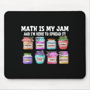 Math Is My Jam And Im Here To Spread It Funny Math Mouse Pad