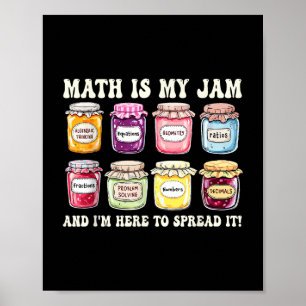Math Is My Jam And Im Here To Spread It Funny Math Poster