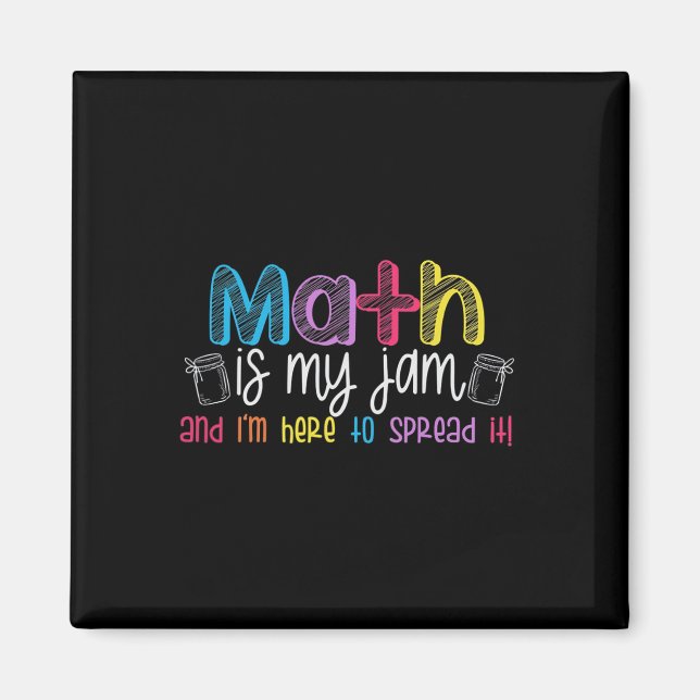 Math Is My Jam And I'm Here To Spread It School Ma Magnet (Front)