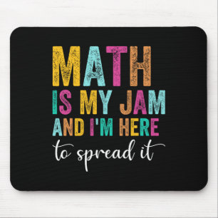 Math Is My Jam And I'm Here To Spread It School Ma Mouse Pad