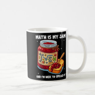 Math Is My Jam And Im Here To Spread It School Mat Coffee Mug