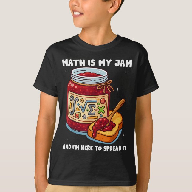 Math Is My Jam And Im Here To Spread It School Mat T-Shirt (Front)