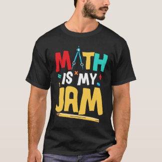 Math Is My Jam Education Math Teacher T-Shirt