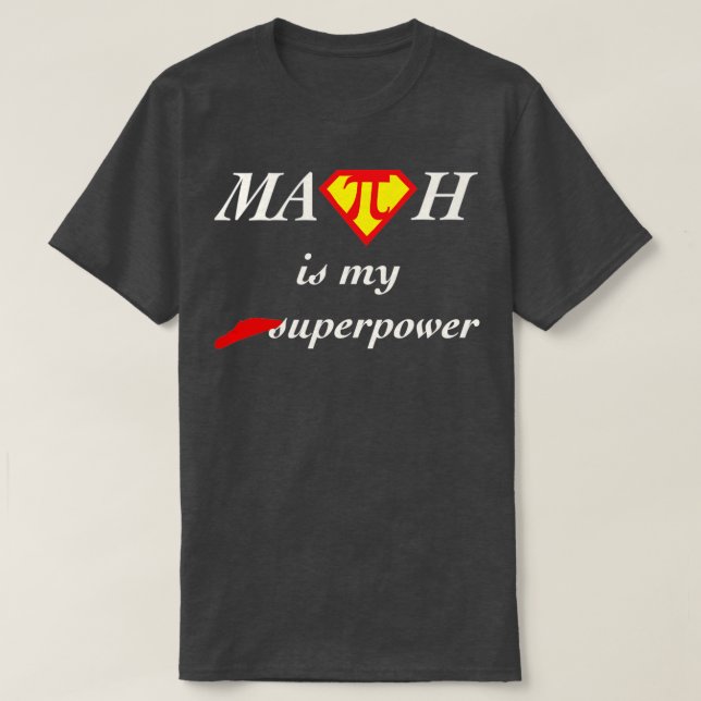 Math Is My Superpower  T-Shirt (Design Front)