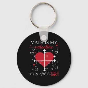 Math Is My Valentine Geometry Math Teacher Appreci Keychain