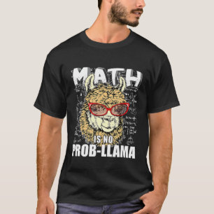 Math is no prob llama Back to school Llama T-Shirt