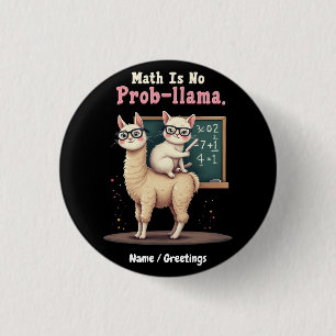 Math Is No Prob-llama Fun & Cute Math Inspiration 1 Inch Round Button