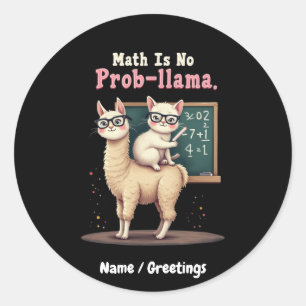 Math Is No Prob-llama Fun & Cute Math Inspiration Classic Round Sticker