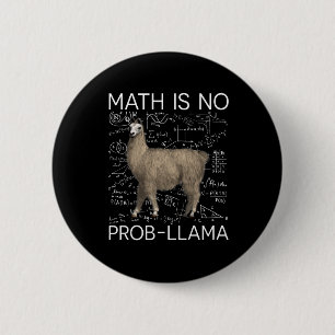 Math is No Prob-Llama - Math Llama Teacher 2 Inch Round Button