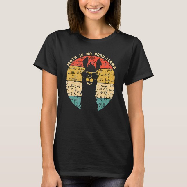 Math Is No Prob Llama Math Llama Teacher T-Shirt (Front)