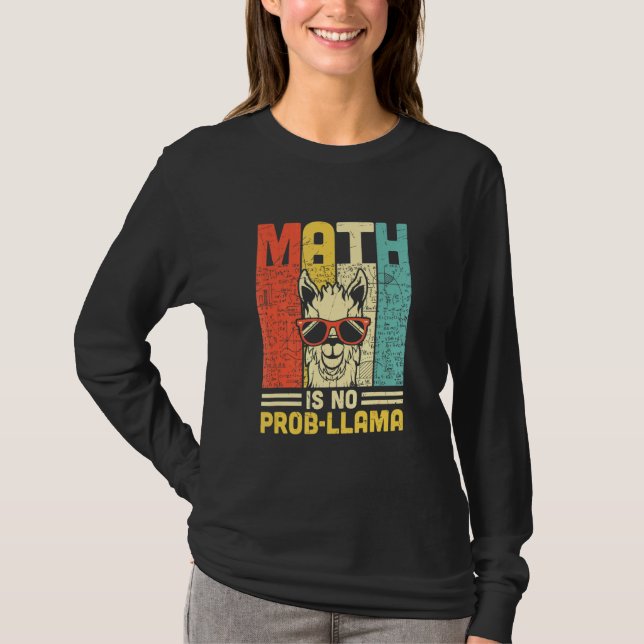 Math Is No Prob Llama Math Llama Teacher T-Shirt (Front)