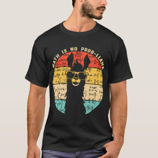 Math Is No Prob Llama Math Llama Teacher T-Shirt