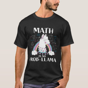 Math Is No Prob-Llama Math Teacher Alpacas Llama T-Shirt