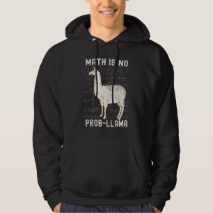 Math Is No Prob Llama Math Teacher Llama Design Hoodie