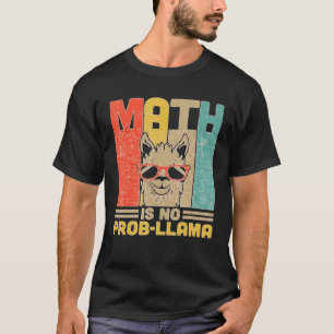 Math Is No Prob Llama Math Teacher Llama Tees
