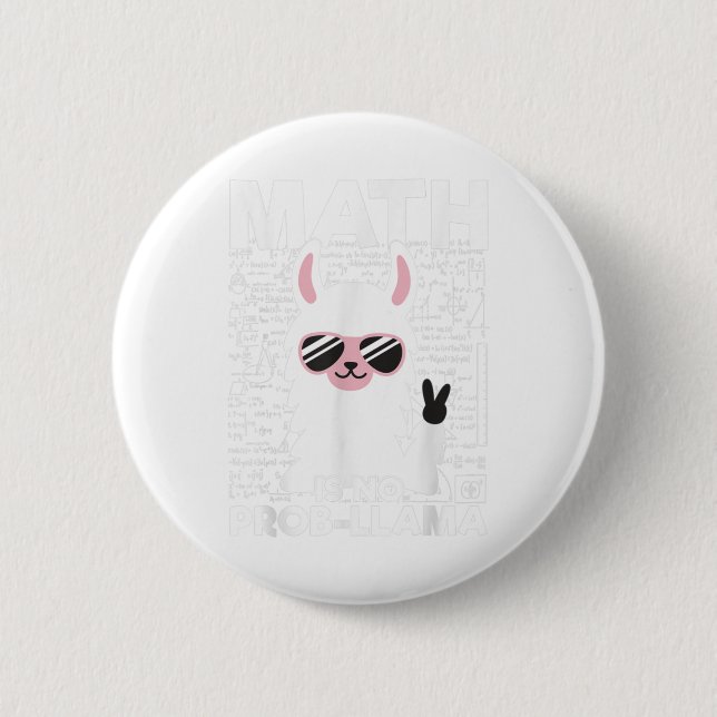 Math Is No Prob-Llama Math Teacher Tshirt Llama Lo 2 Inch Round Button (Front)