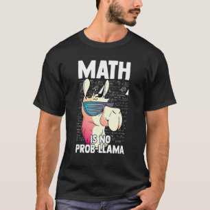Math Is No Prob Llama Mathematics Math T-Shirt