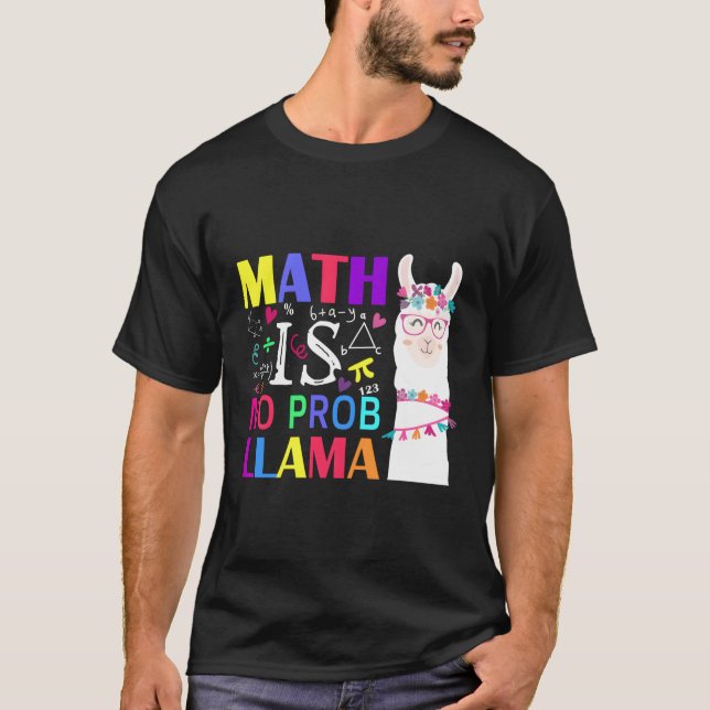 Math Is No Prob-Llama Teacher Student First Day Of T-Shirt (Front)