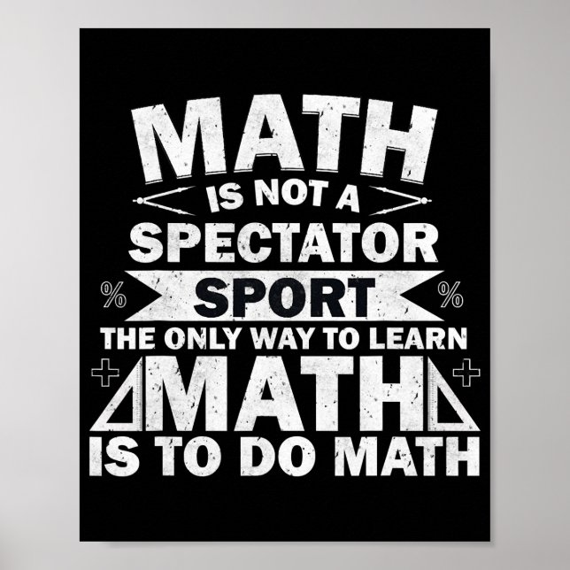 Math Is Not A Spectator Sport Funny Math Teacher  Poster (Front)