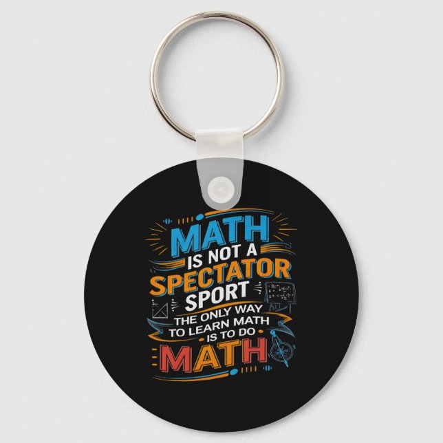 Math Is Not A Spectator Sport Math Teacher Back To Keychain (Front)