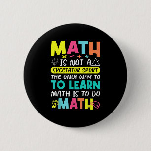 Math Is Not A Spectators Sports Back To School Fun 2 Inch Round Button
