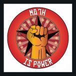 Math Is Power Poster<br><div class="desc">Math Is Power. Get this fun design featuring your hobby,  occupation,  or obsession on great t-shirts,  stickers & much more. They also make great gifts!</div>