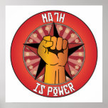 Math Is Power Poster<br><div class="desc">Math Is Power. Get this fun design featuring your hobby,  occupation,  or obsession on great t-shirts,  stickers & much more. They also make great gifts!</div>