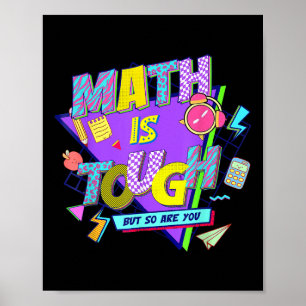 Math Is Tough But So Are You Back Funny Math Teach Poster