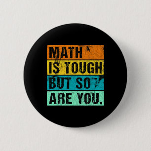 Math Is Tough But So Are You Back To School Math T 2 Inch Round Button