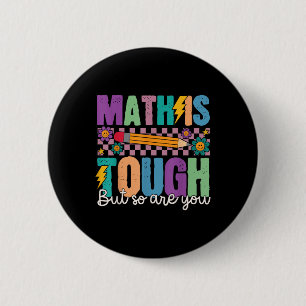 Math Is Tough But So Are You Back To School Math T 2 Inch Round Button