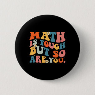 Math Is Tough But So Are You Back To School Math T 2 Inch Round Button