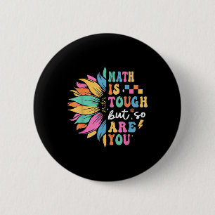 Math Is Tough But So Are You Back To School Math T 2 Inch Round Button
