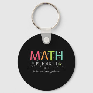 Math Is Tough But So Are You Back To School Math T Keychain