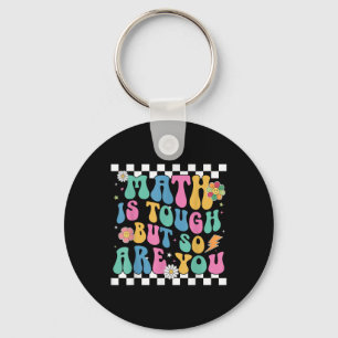 Math Is Tough But So Are You Back To School Math T Keychain