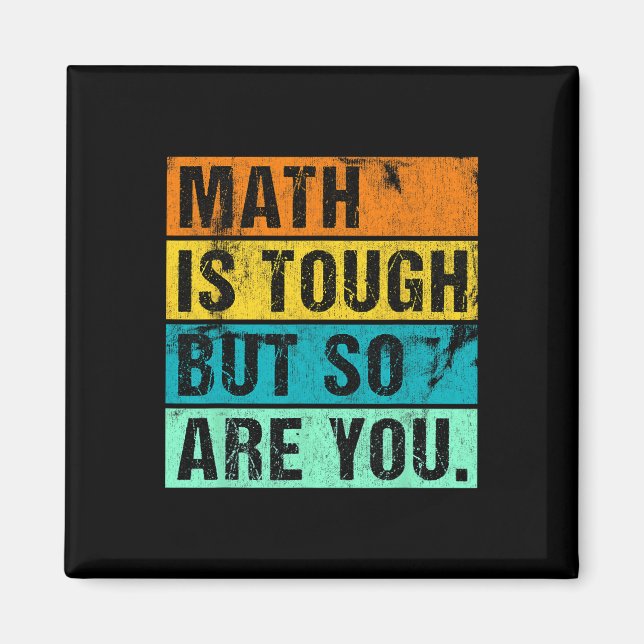 Math Is Tough But So Are You Back To School Math T Magnet (Front)