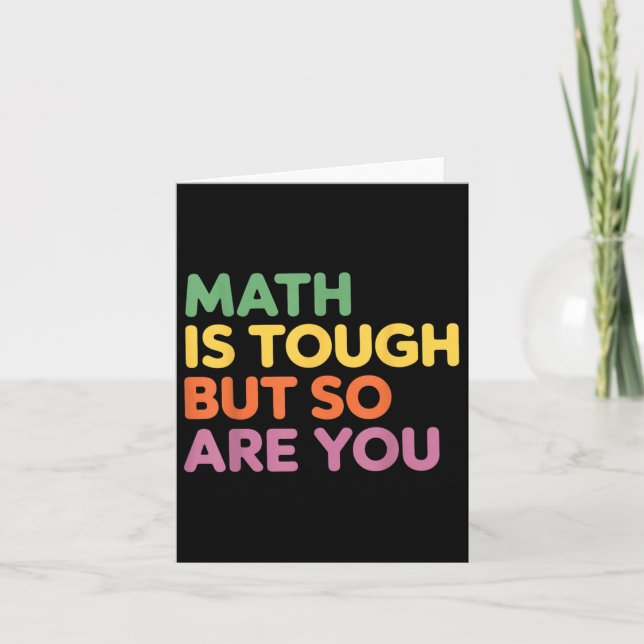 Math Is Tough But So Are You, Math Teacher  Card (Front)